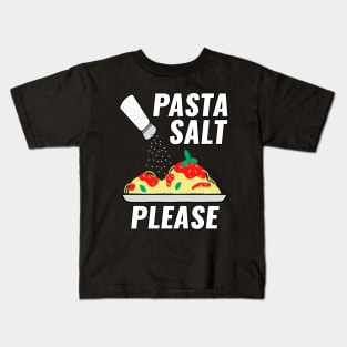 Pasta Salt Please Kids T-Shirt